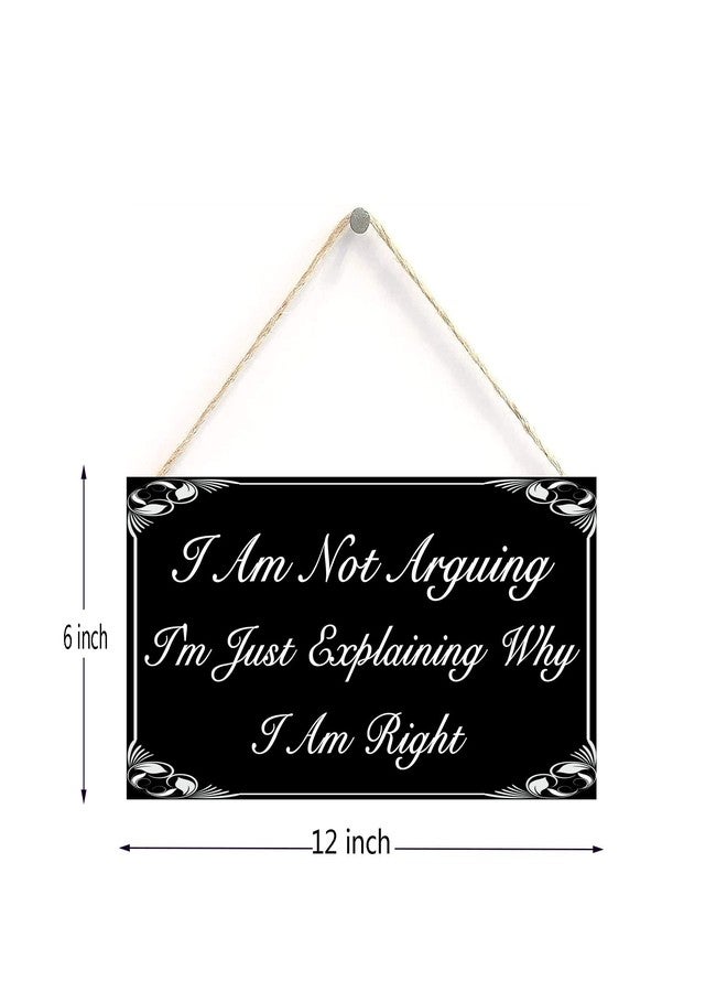 Henntile I am Not Arguing I'm Just Explaining Why I am Right Hanging Sign Decorative Wood Sign Home Decor Wood Door Sign Plaque 12" x 6" - Image 2